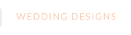 WEDDING DESIGNS